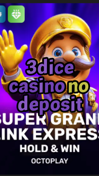 3dice casino no deposit-w4cy2mdjlx2bf.com